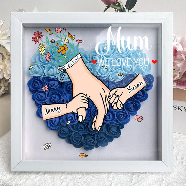 We Love You Mommy Hand Holding - Personalized Flower Shadow Box - Mother's Day