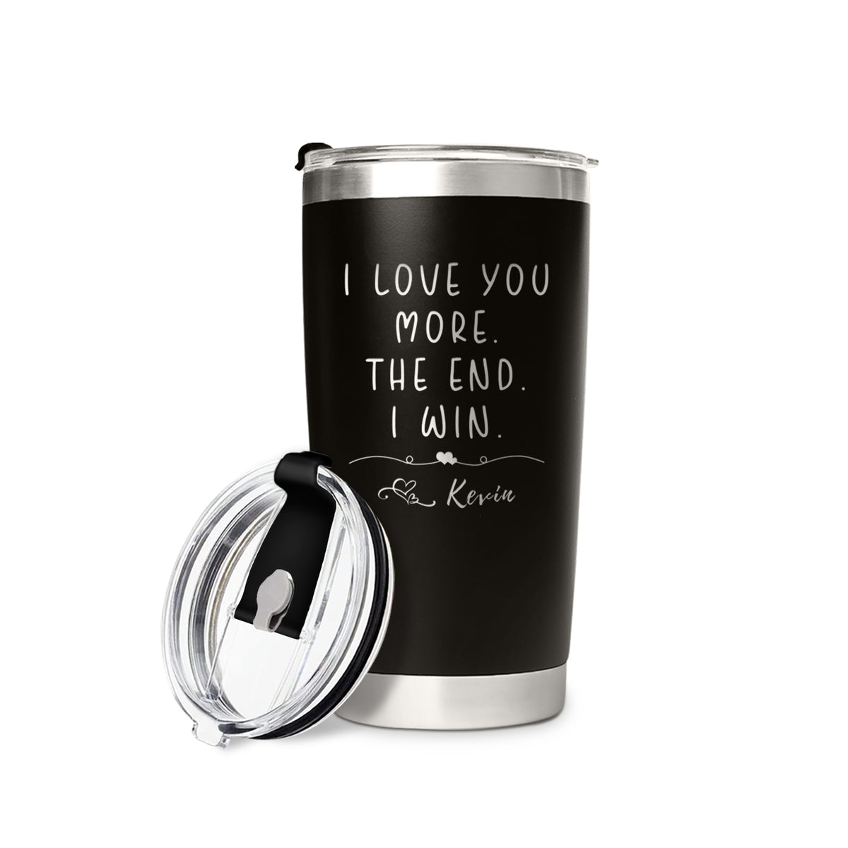 I Love You More Most Mostest The End I Win Personalized Custom Coffee Tumbler