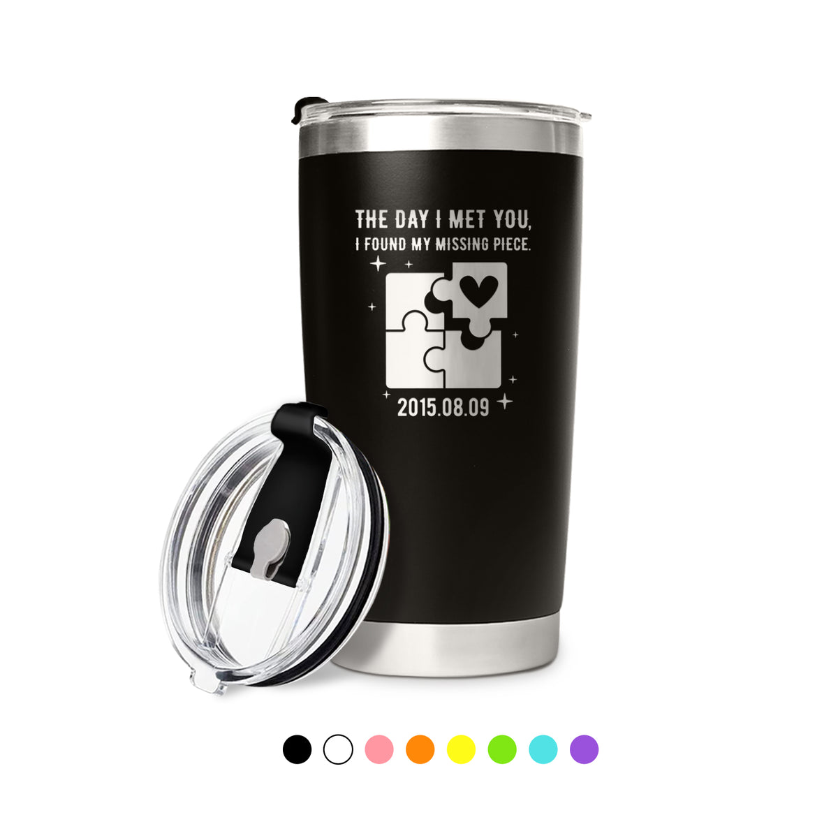 THE DAY I MET YOU I FOUND MY MISSING PIECE Custom Coffee Tumbler Love Anniversary Gift